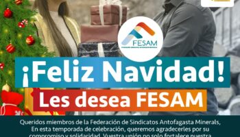 FELIZ NAVIDAD LES DESEA FEDERACIÓN DE SINDICATOS ANTOFAGASTA MINERALS – FESAM